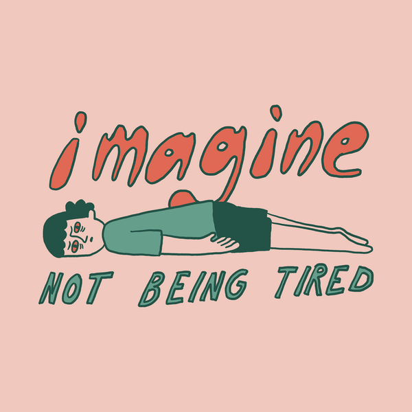 Not Being Tired Tee