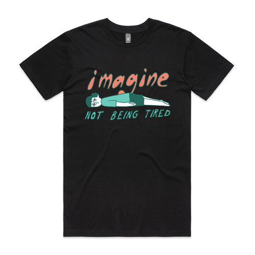 Not Being Tired Tee by Lonely Kids Club. All clothing from our T-shirts to our shorts and hoodies are ethically made, and printed packed and shipped from Sydney.