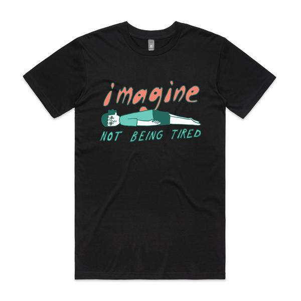 Not Being Tired Tee