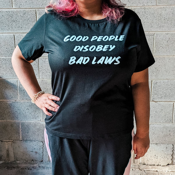 Good People Disobey Bad Laws Tee