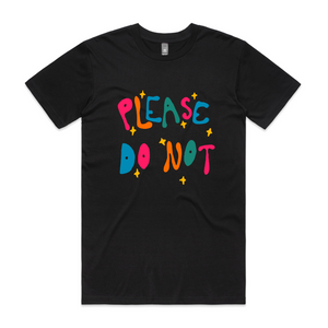 Please Do Not Tee by Lonely Kids Club. All clothing from our T-shirts to our shorts and hoodies are ethically made, and printed packed and shipped from Sydney.