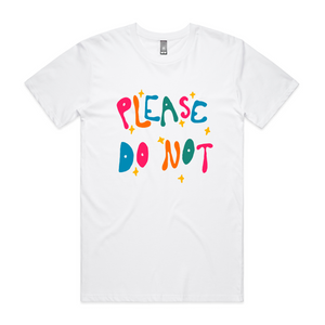 Please Do Not Tee by Lonely Kids Club. All clothing from our T-shirts to our shorts and hoodies are ethically made, and printed packed and shipped from Sydney.