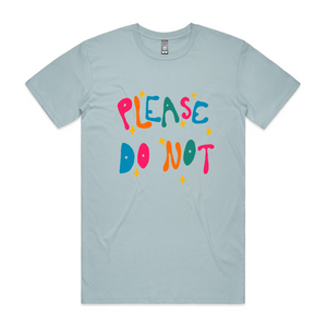 Please Do Not Tee by Lonely Kids Club. All clothing from our T-shirts to our shorts and hoodies are ethically made, and printed packed and shipped from Sydney.