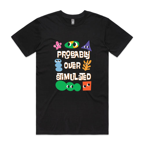 Probably Overstimulated Tee by Lonely Kids Club. All clothing from our T-shirts to our shorts and hoodies are ethically made, and printed packed and shipped from Sydney.