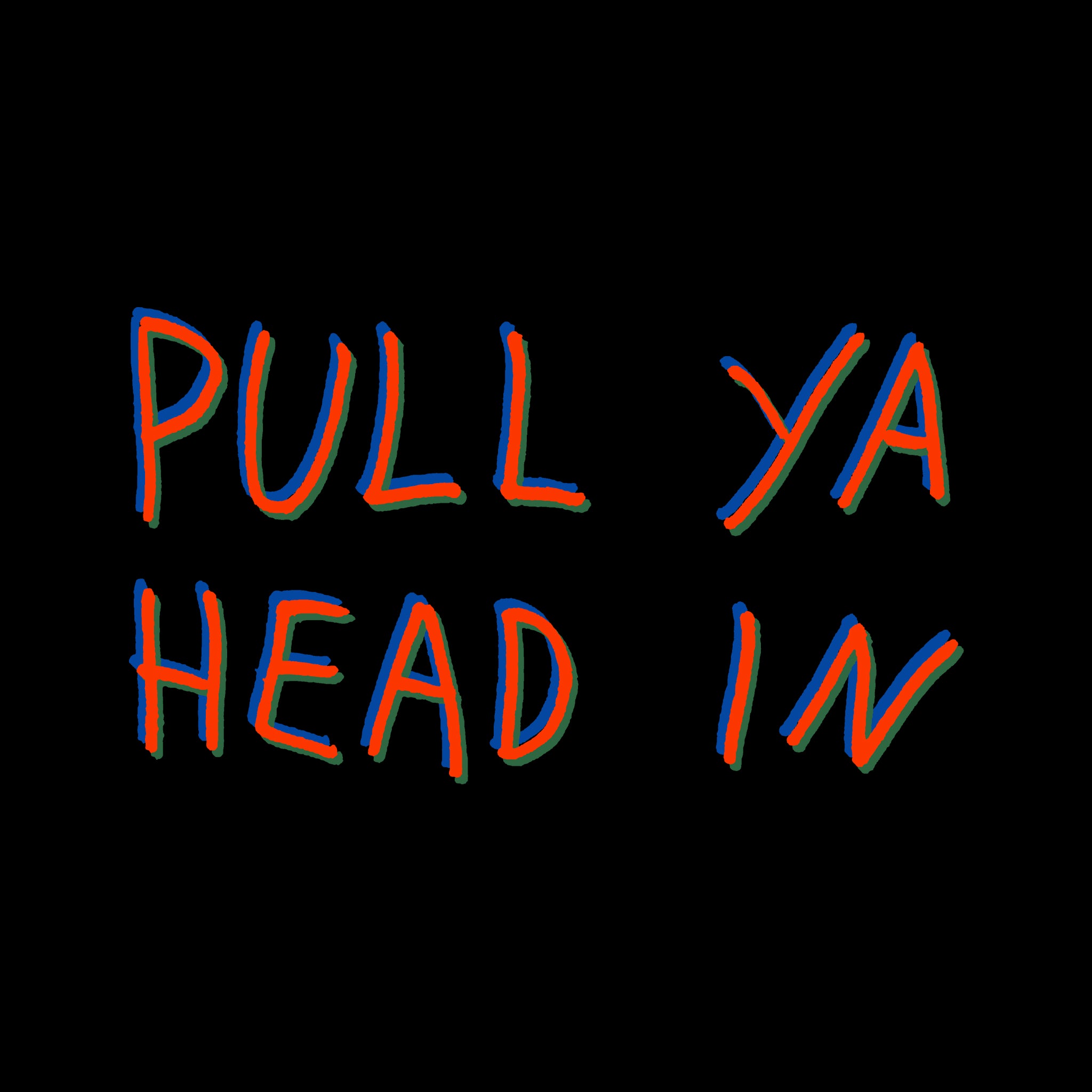 Pull Ya Head In Tee