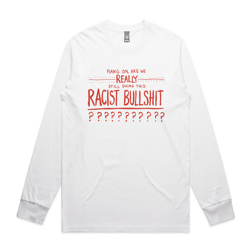Racist Bullshit Charity Tee by Lonely Kids Club. All clothing from our T-shirts to our shorts and hoodies are ethically made, and printed packed and shipped from Sydney.