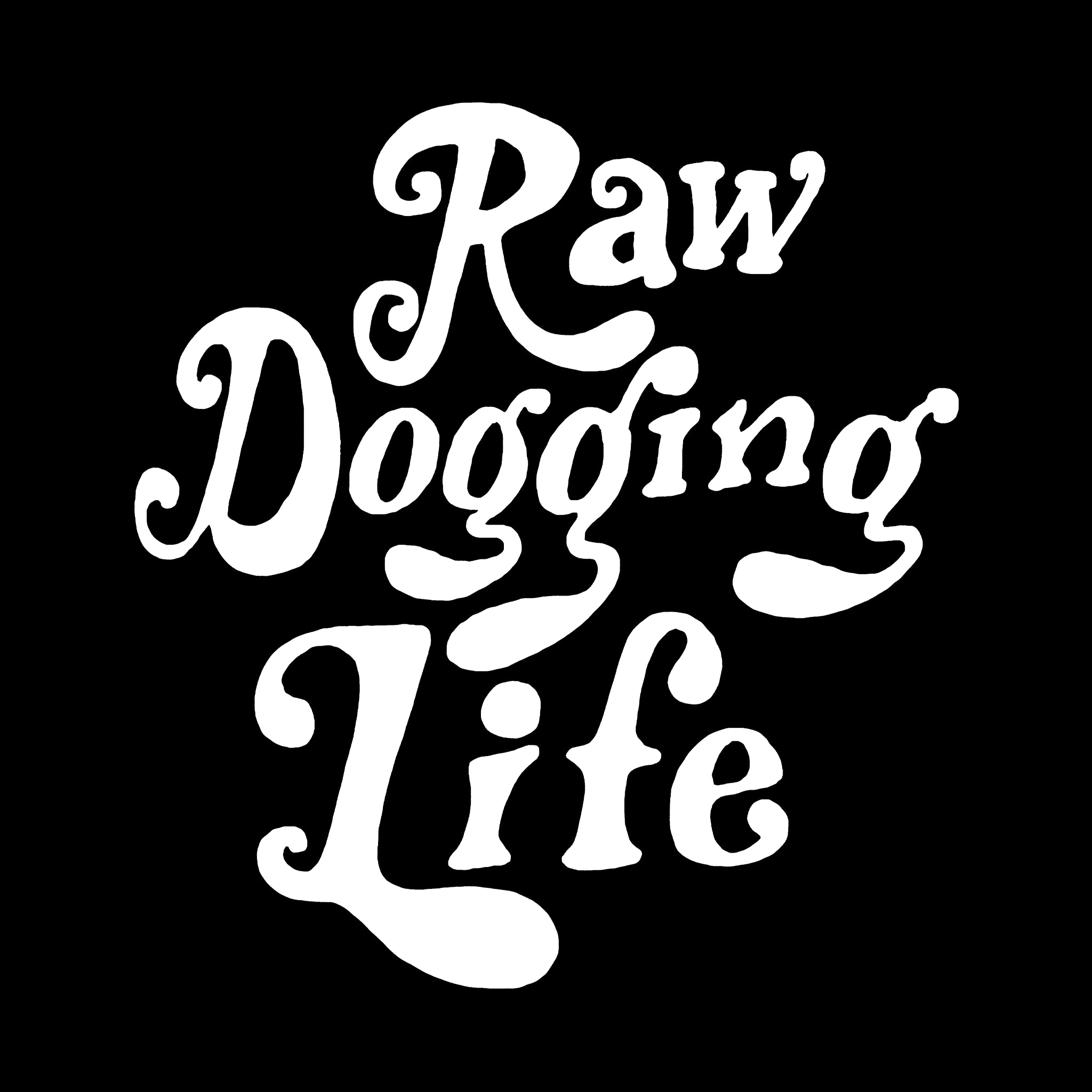 Raw Dogging Life Tee