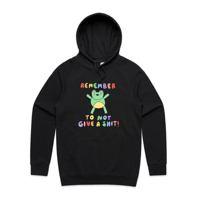 Remember To Not Give A Shit Hoodie by Lonely Kids Club. All clothing from our T-shirts to our shorts and hoodies are ethically made, and printed packed and shipped from Sydney.