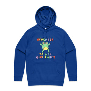 Remember To Not Give A Shit Hoodie by Lonely Kids Club. All clothing from our T-shirts to our shorts and hoodies are ethically made, and printed packed and shipped from Sydney.