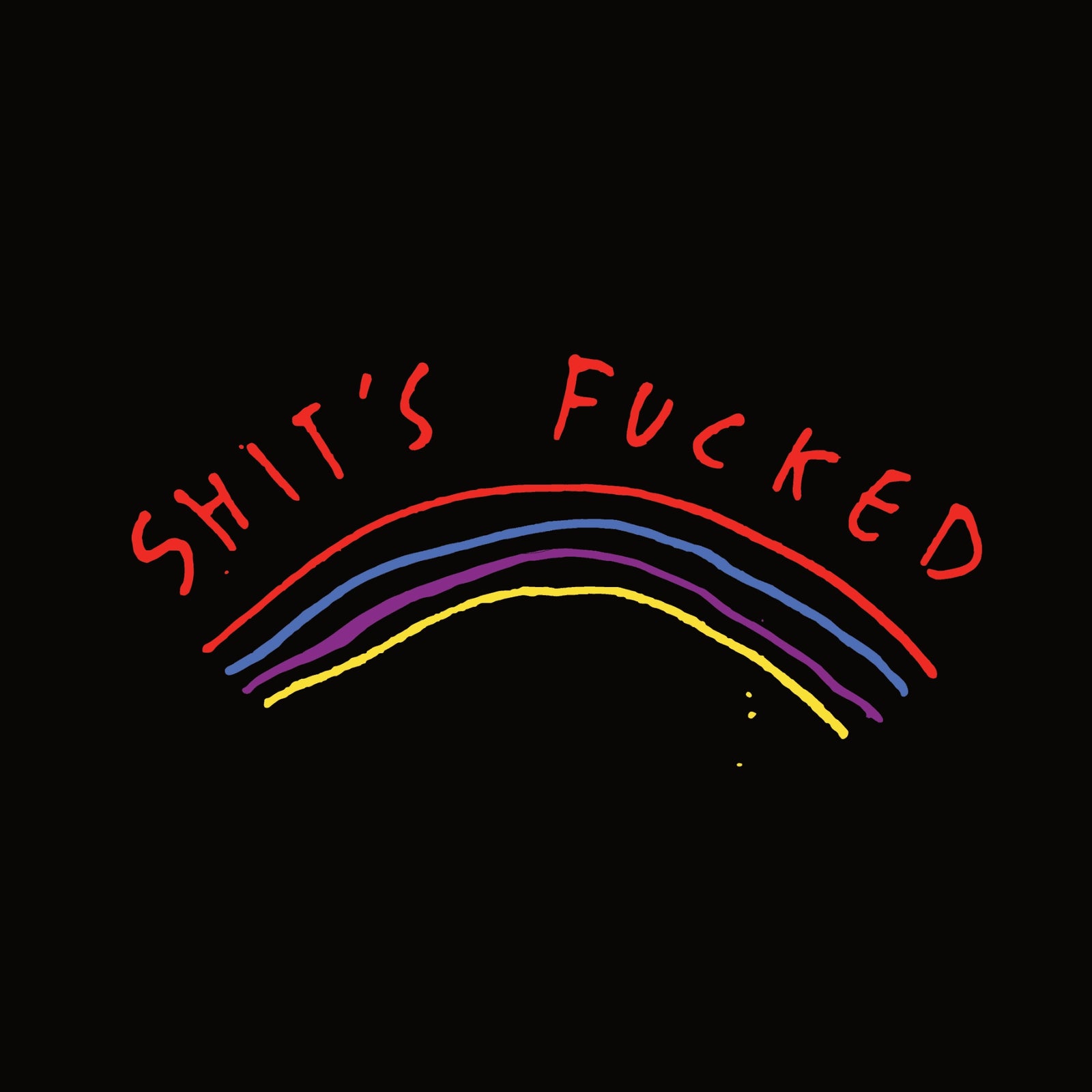 Shit's Fucked Tee
