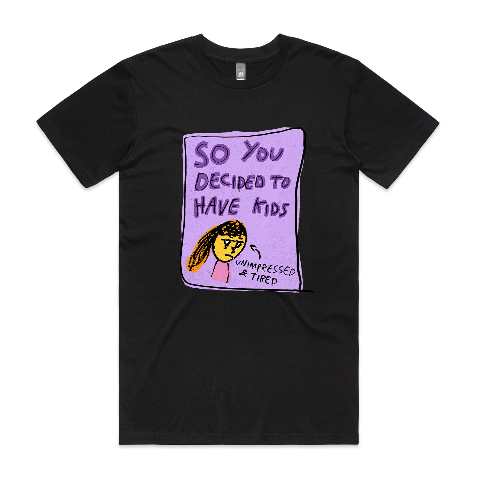 So You Decided To Have Kids Tee