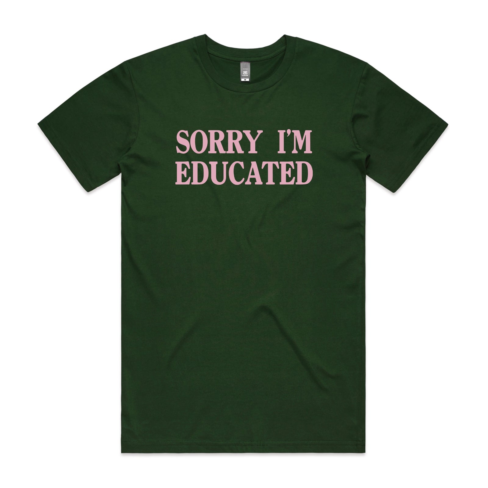 Forest Green unisex t-shirt with Sorry I'm Educated graphic by Lonely Kids Club