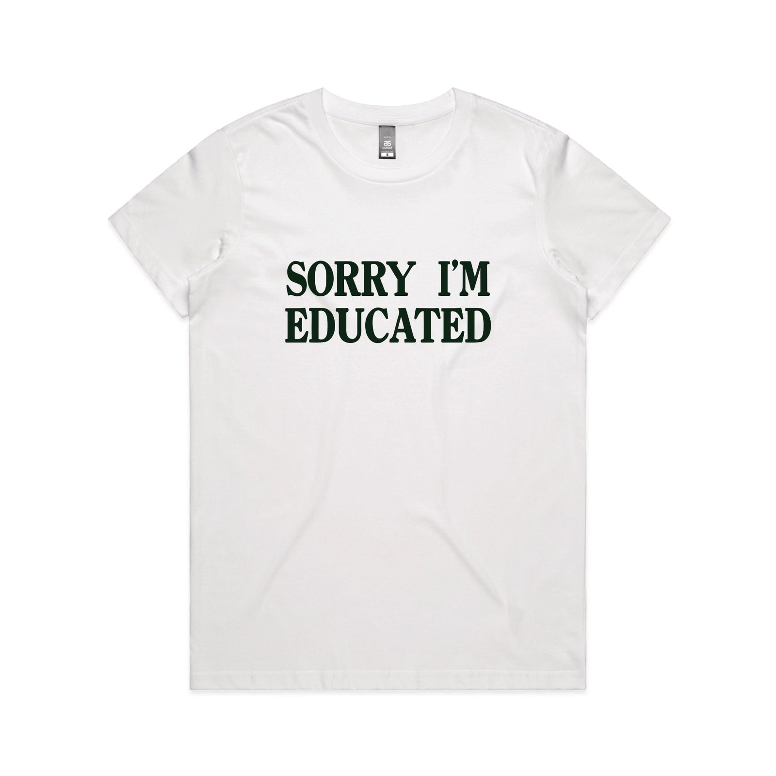 White fitted womens t-shirt with Sorry I'm Educated graphic by Lonely Kids Club