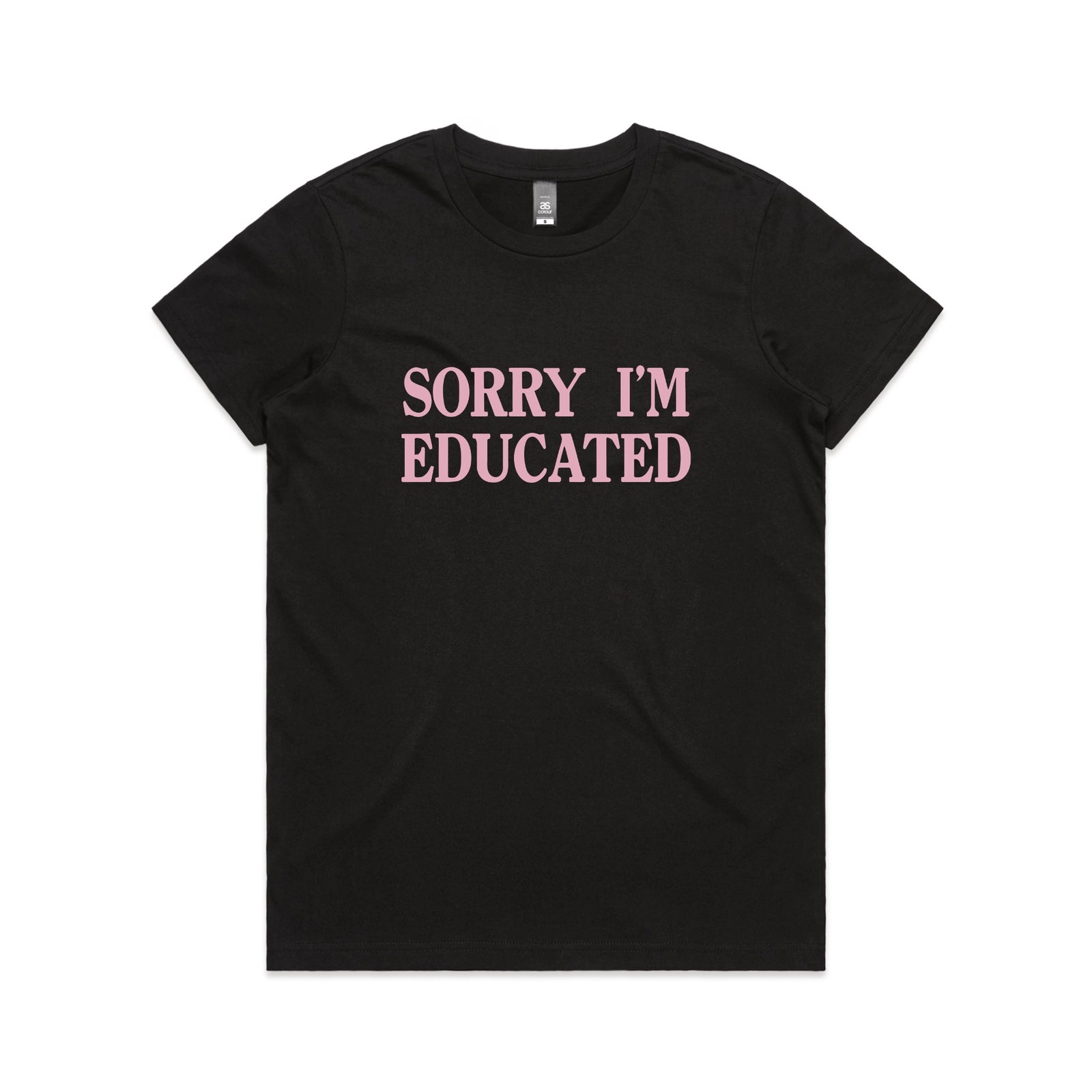 Black fitted womens t-shirt with Sorry I'm Educated graphic by Lonely Kids Club