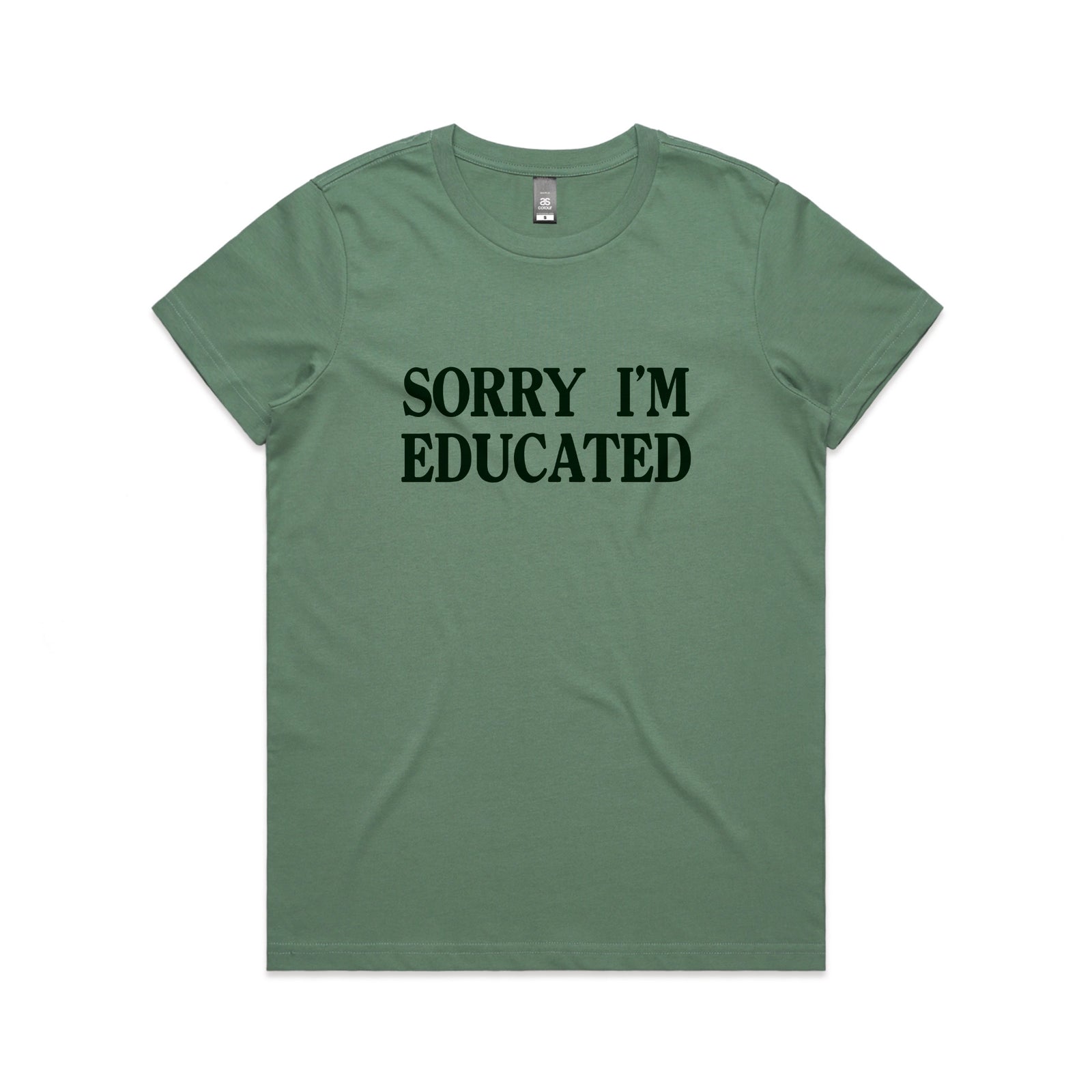 Sage fitted womens t-shirt with Sorry I'm Educated graphic by Lonely Kids Club