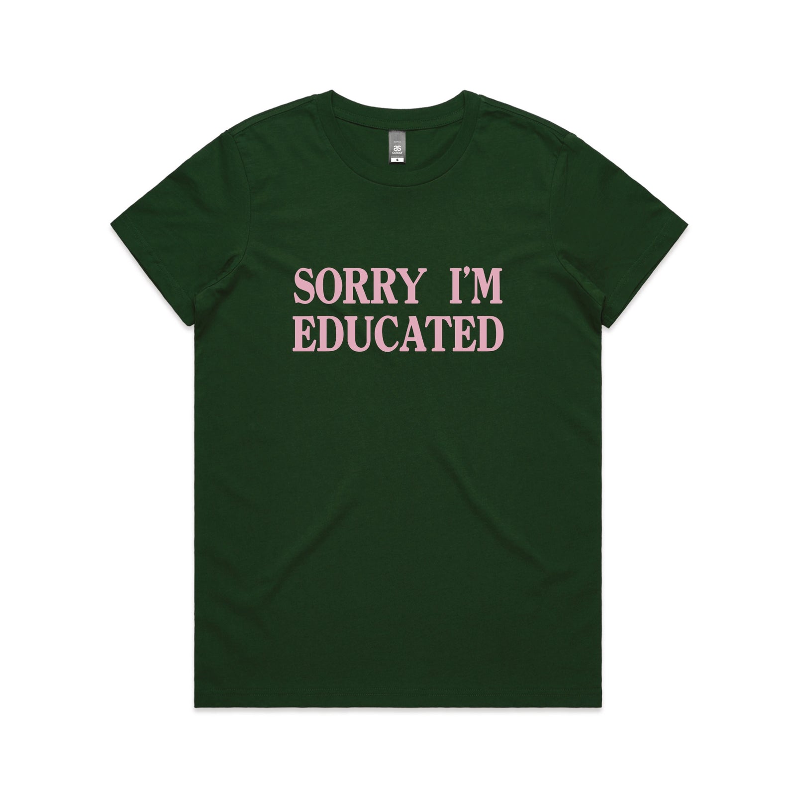 Forest Green fitted womens t-shirt with Sorry I'm Educated graphic by Lonely Kids Club