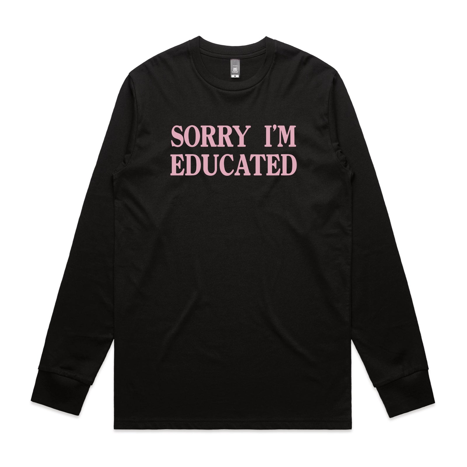 Black long sleeve t-shirt with Sorry I'm Educated graphic by Lonely Kids Club