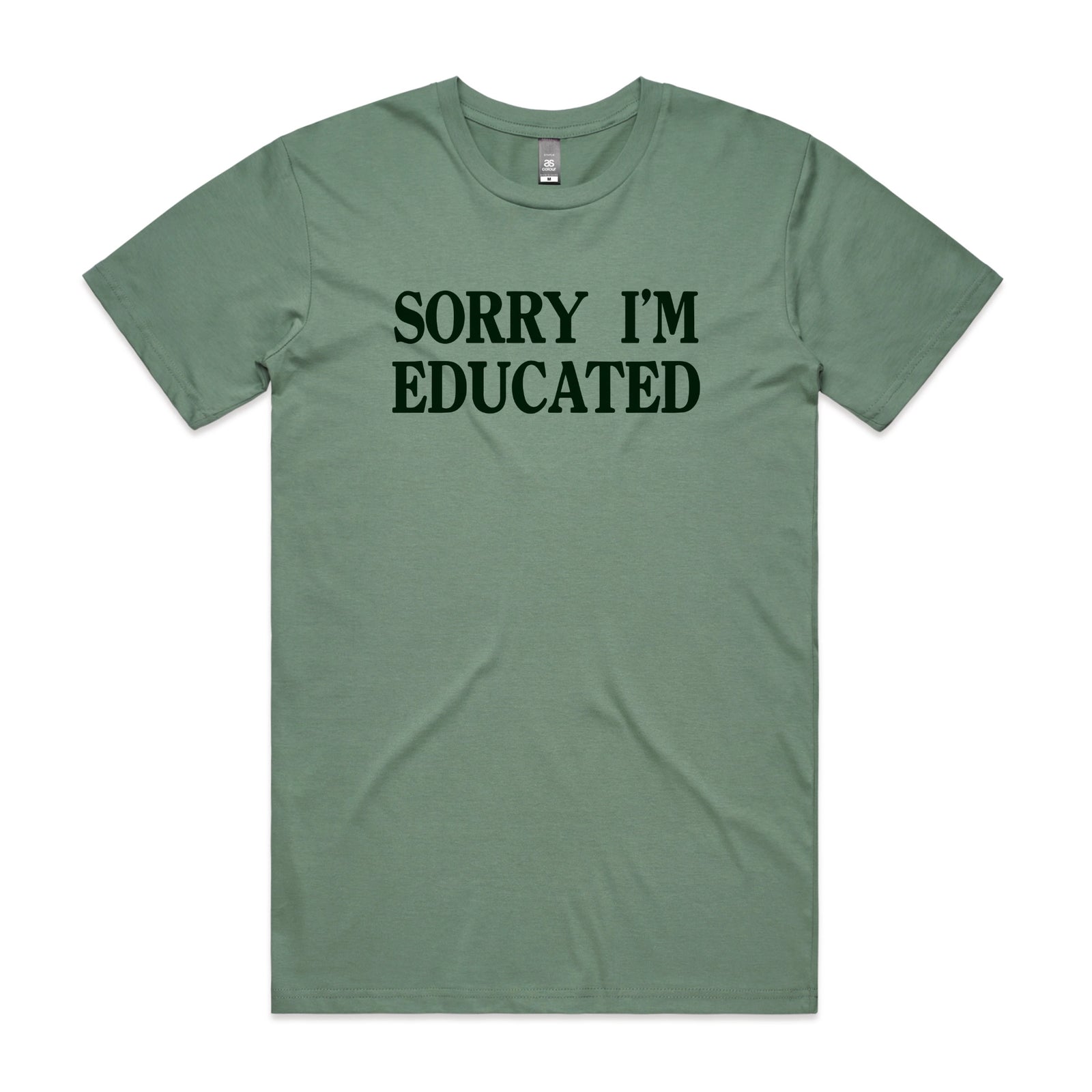 Sage unisex t-shirt with Sorry I'm Educated graphic by Lonely Kids Club