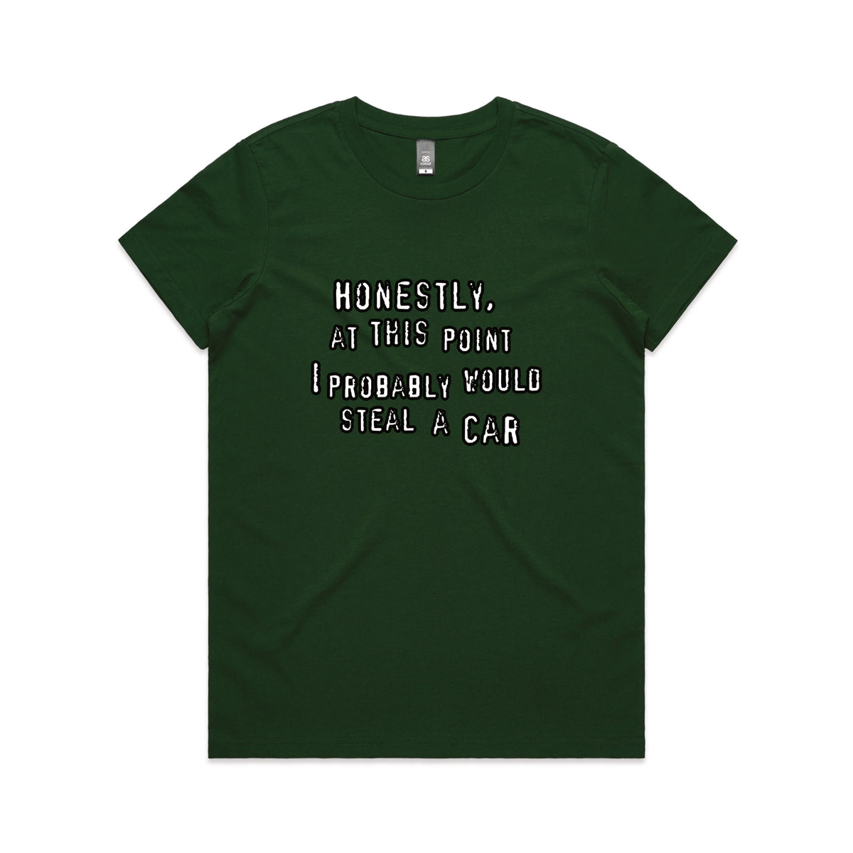 Forest Green fitted womens t-shirt with Would Steal A Car graphic by Lonely Kids Club