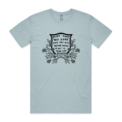 Study What You Love Tee by Lonely Kids Club. All clothing from our T-shirts to our shorts and hoodies are ethically made, and printed packed and shipped from Sydney.