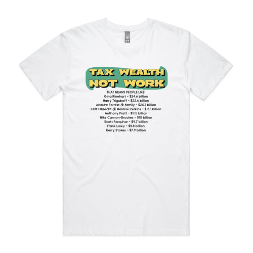 Tax Wealth Tee by Lonely Kids Club. All clothing from our T-shirts to our shorts and hoodies are ethically made, and printed packed and shipped from Sydney.