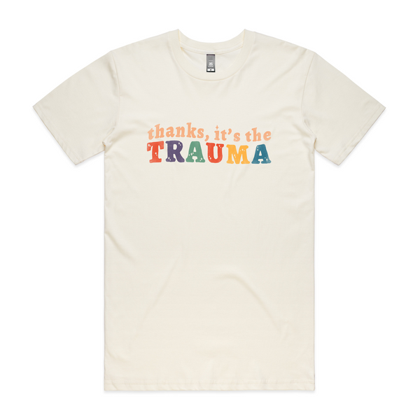 Thanks, It's The Trauma Tee