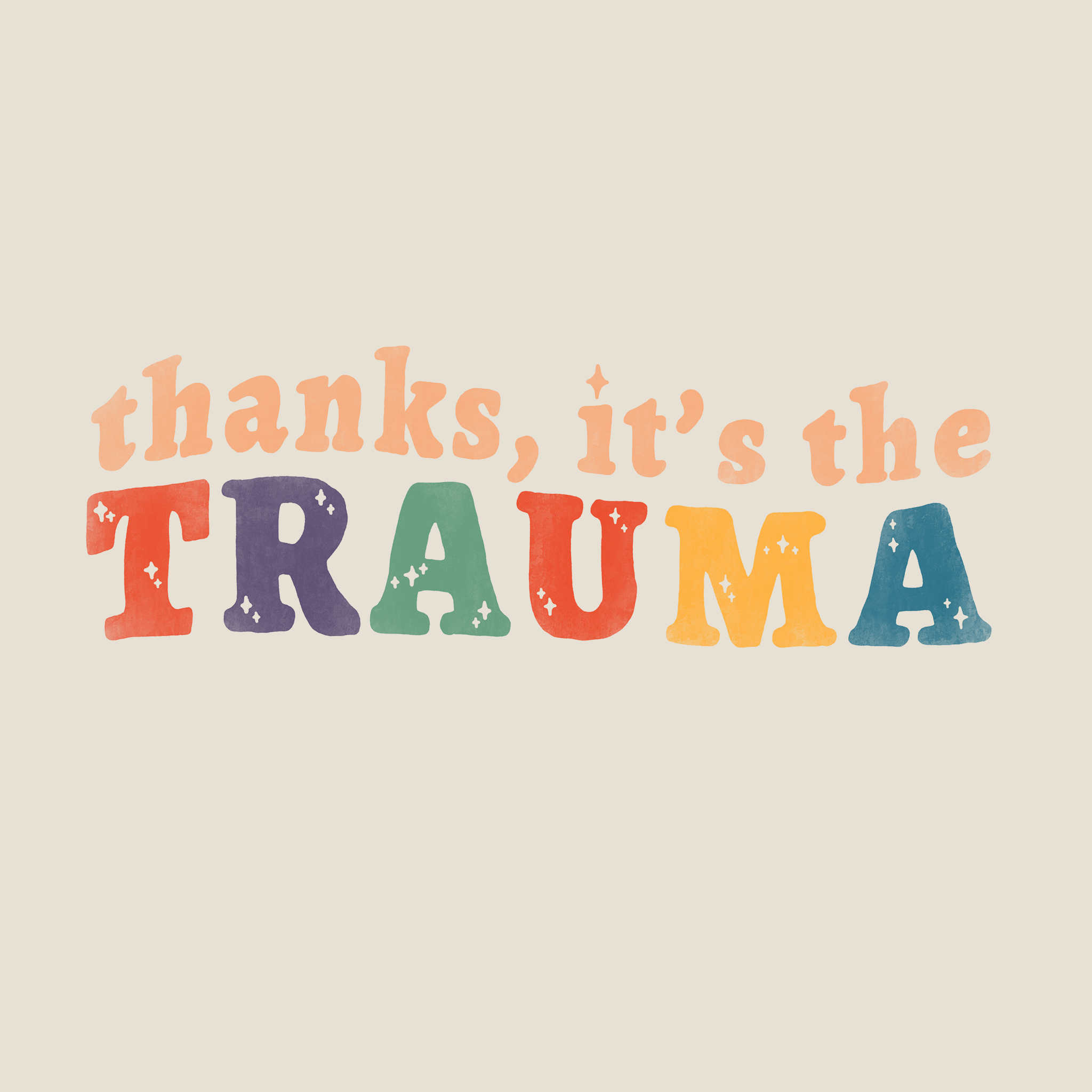 Thanks, It's The Trauma Tee