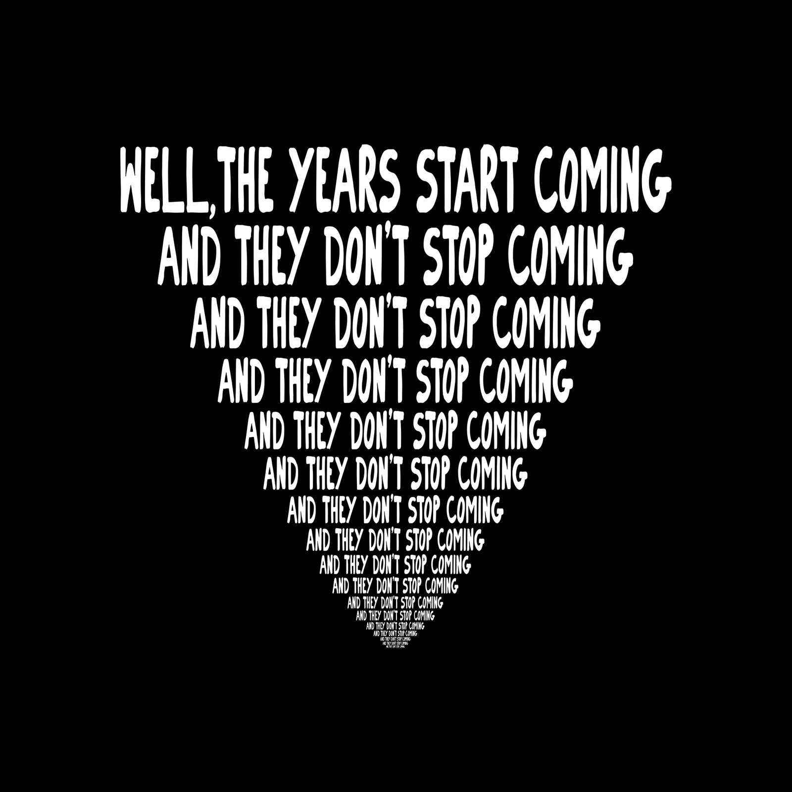 They Don't Stop Coming Tee