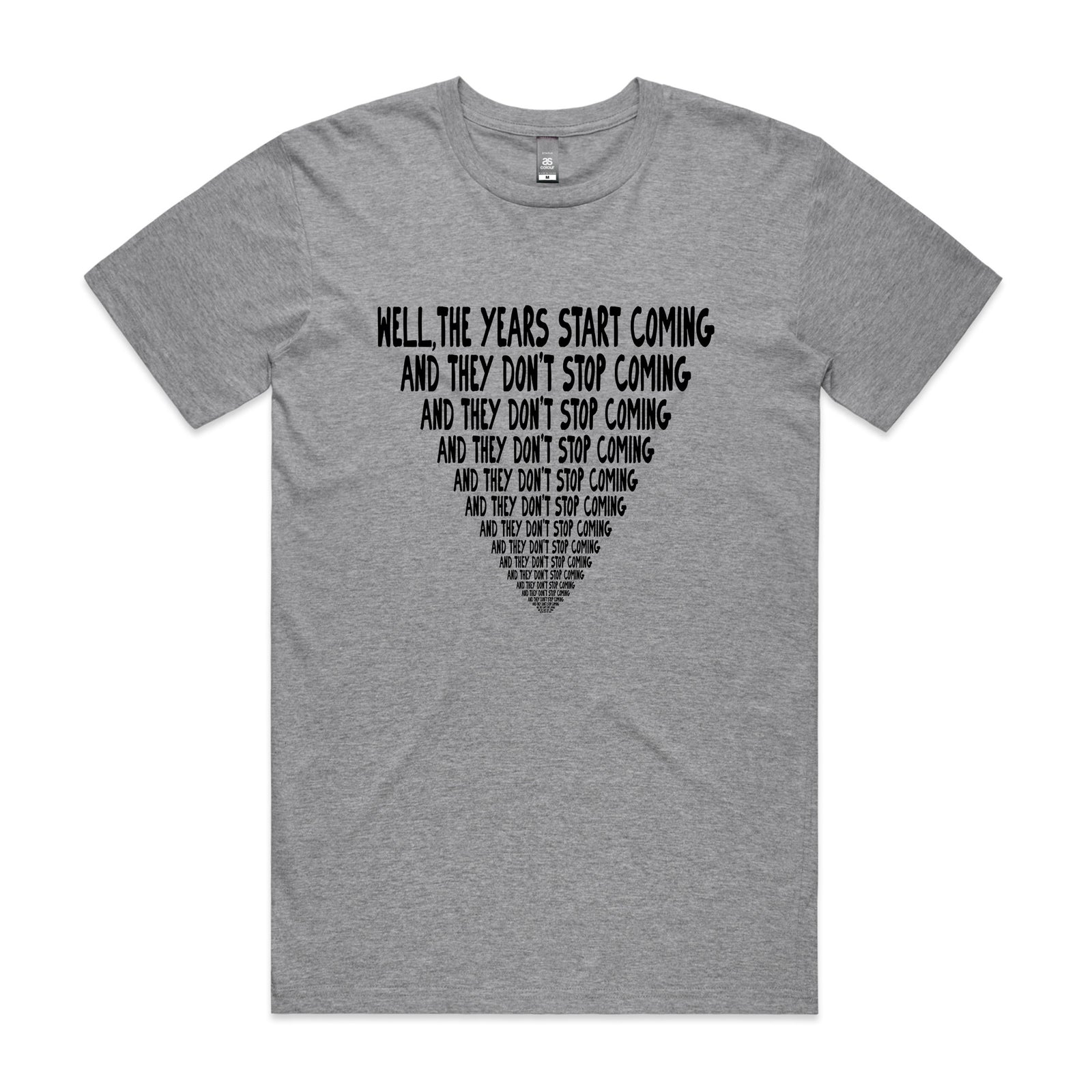 They Don't Stop Coming Tee
