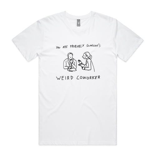 Weird Coworker Tee by Lonely Kids Club. All clothing from our T-shirts to our shorts and hoodies are ethically made, and printed packed and shipped from Sydney.