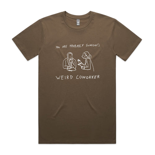 Weird Coworker Tee by Lonely Kids Club. All clothing from our T-shirts to our shorts and hoodies are ethically made, and printed packed and shipped from Sydney.
