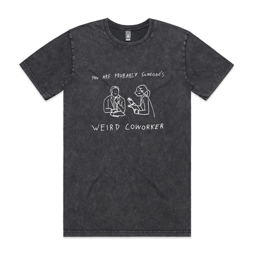Weird Coworker Tee by Lonely Kids Club. All clothing from our T-shirts to our shorts and hoodies are ethically made, and printed packed and shipped from Sydney.