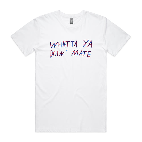 Whatta Ya Doin' Mate Tee by Lonely Kids Club. All clothing from our T-shirts to our shorts and hoodies are ethically made, and printed packed and shipped from Sydney.