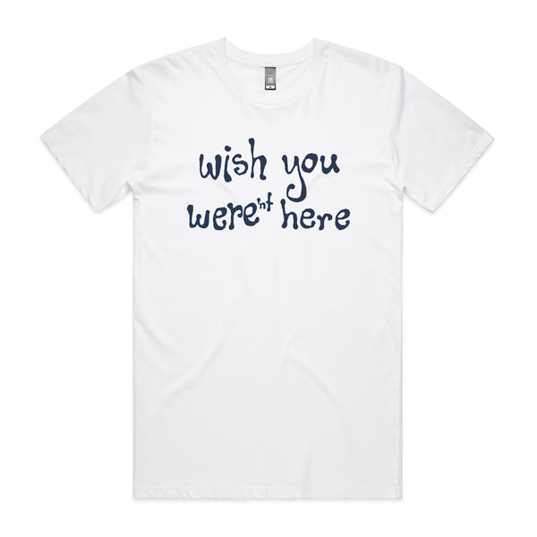 Wish You Weren't Here Tee