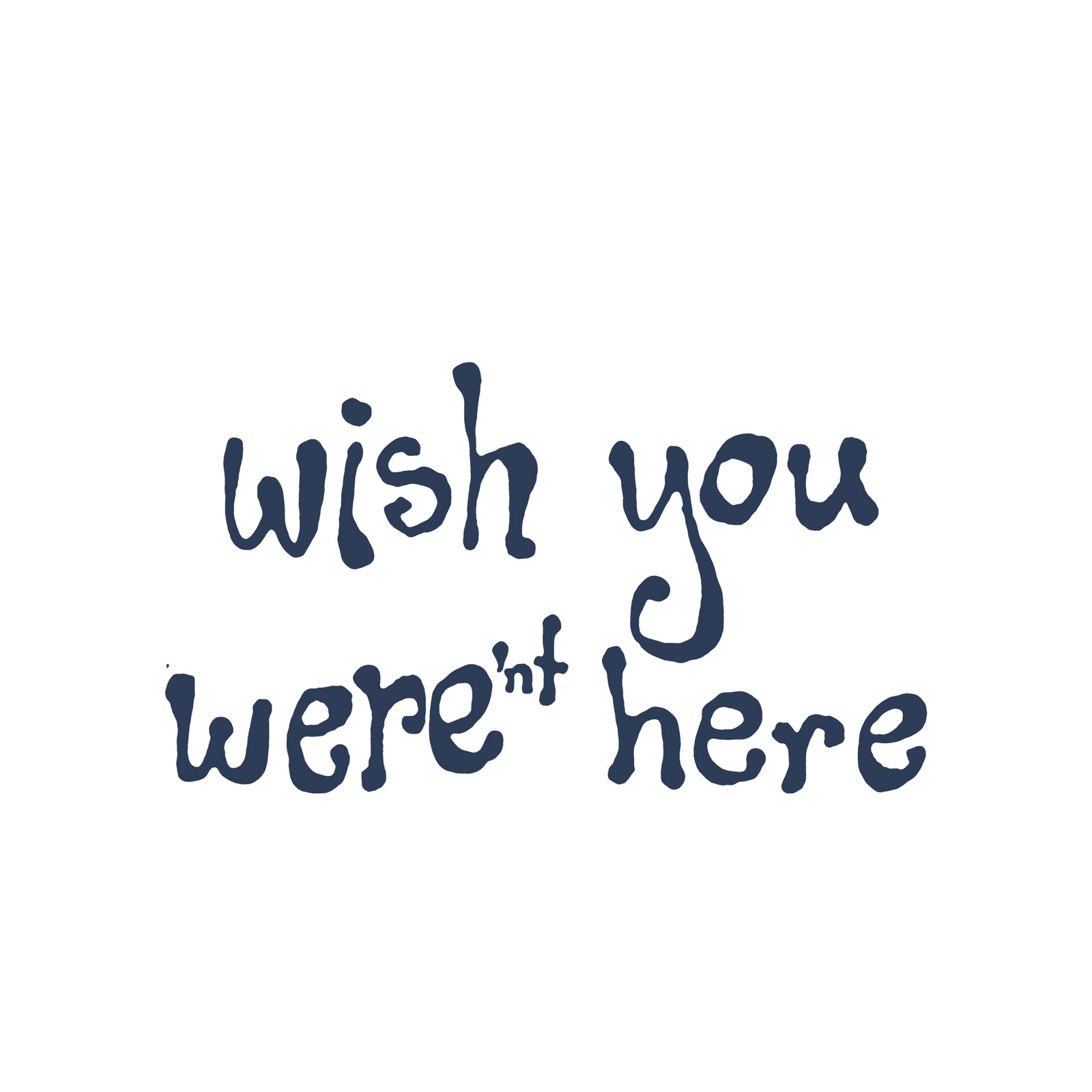 Wish You Weren't Here Tee