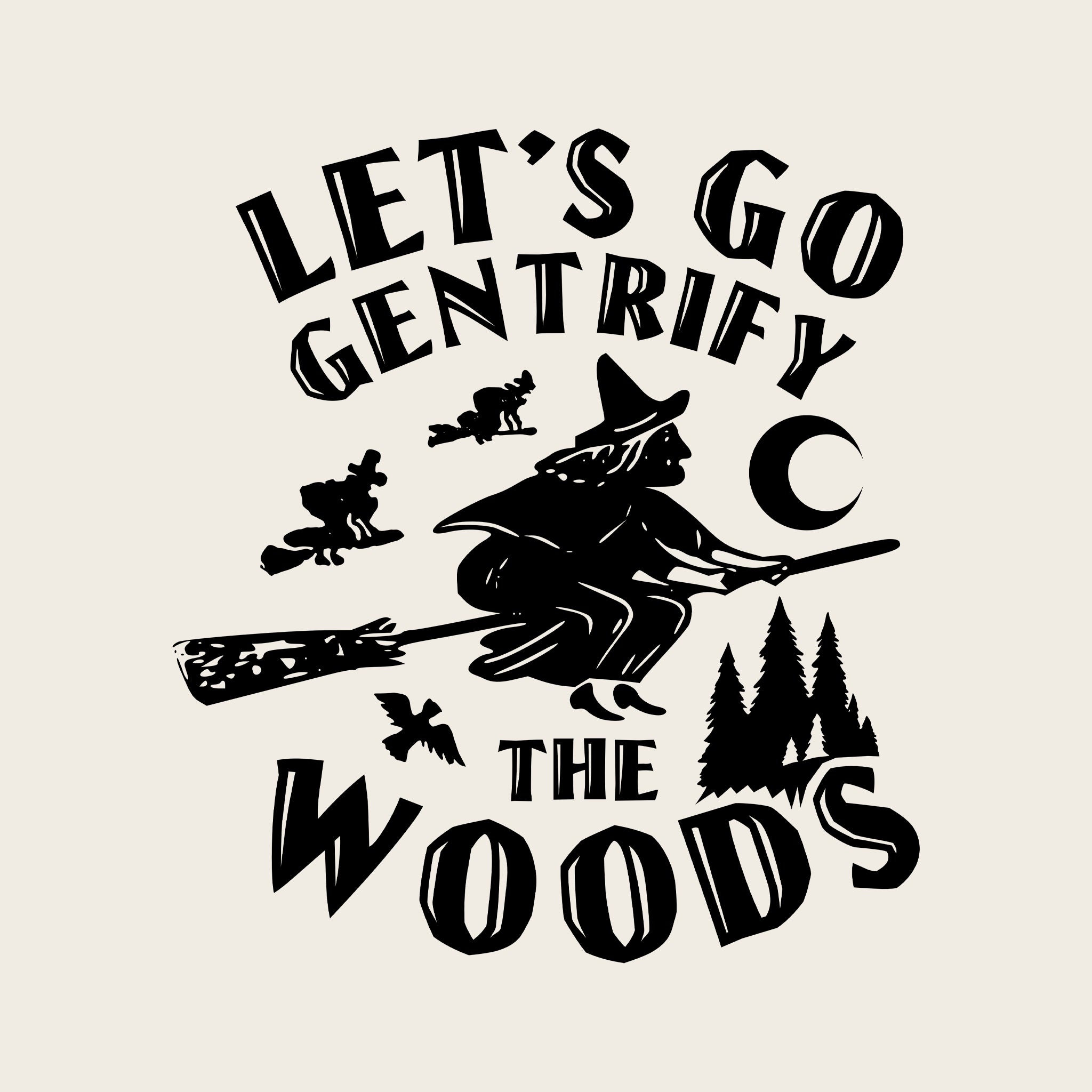 Gentrify The Woods Tee