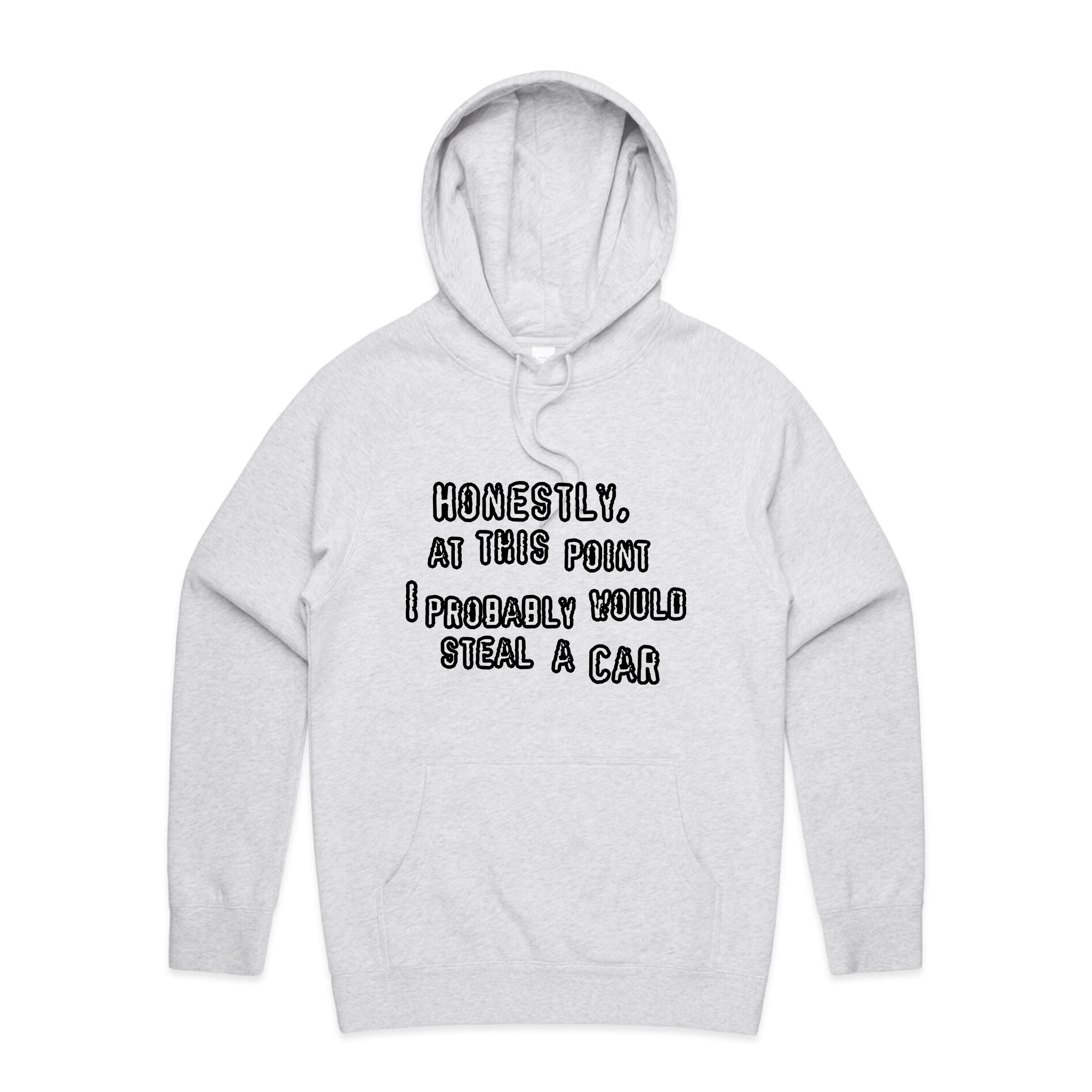 Would Steal A Car Hoodie