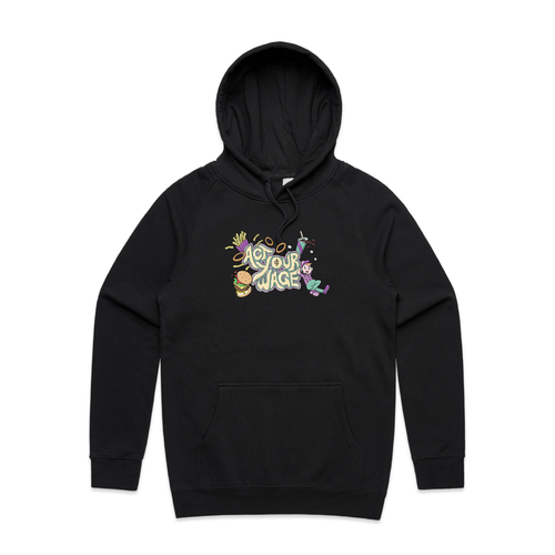 Act Your Wage Hoodie by Lonely Kids Club. All clothing from our T-shirts to our shorts and hoodies are ethically made, and printed packed and shipped from Sydney.