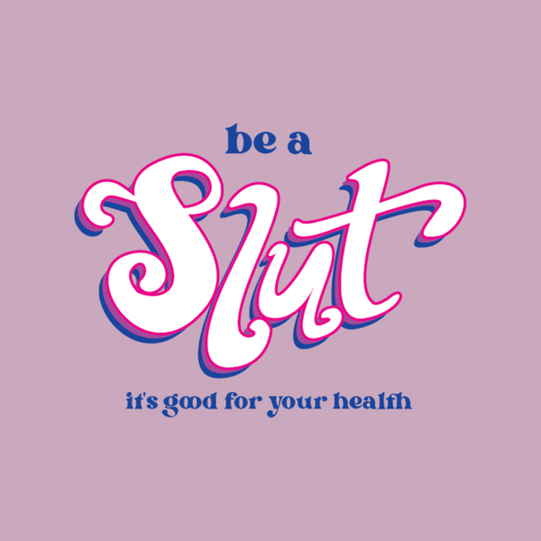 Be A Slut Tee