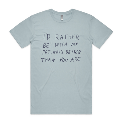 Rather Be WIth My Pet Tee by Lonely Kids Club. All clothing from our T-shirts to our shorts and hoodies are ethically made, and printed packed and shipped from Sydney.