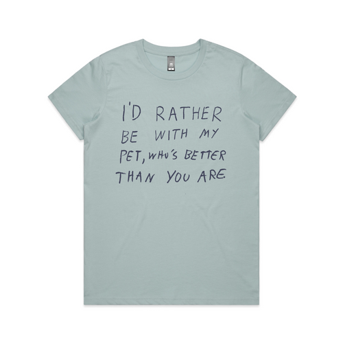 Rather Be WIth My Pet Tee by Lonely Kids Club. All clothing from our T-shirts to our shorts and hoodies are ethically made, and printed packed and shipped from Sydney.