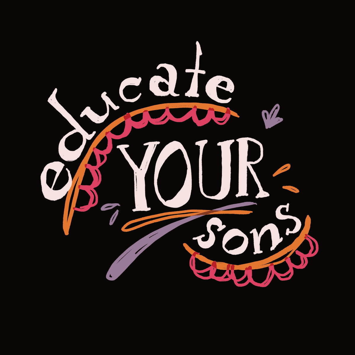 Educate Your Sons t-shirt by Lonely Kids Club