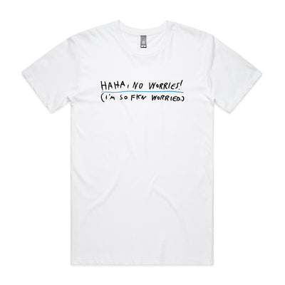 Haha, No Worries Tee by Lonely Kids Club. All clothing from our T-shirts to our shorts and hoodies are ethically made, and printed packed and shipped from Sydney.