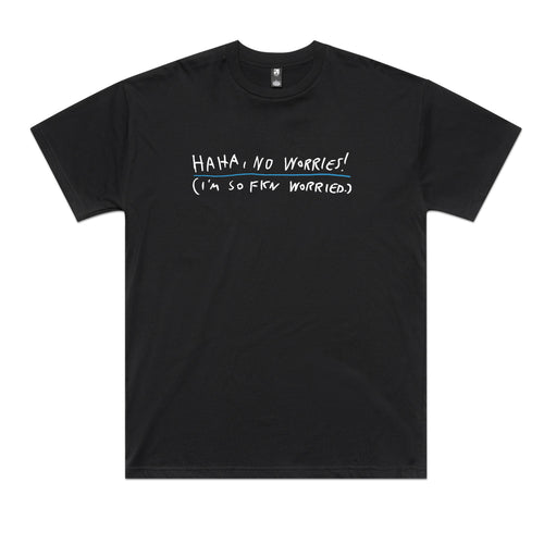 Haha, No Worries Tee by Lonely Kids Club. All clothing from our T-shirts to our shorts and hoodies are ethically made, and printed packed and shipped from Sydney.