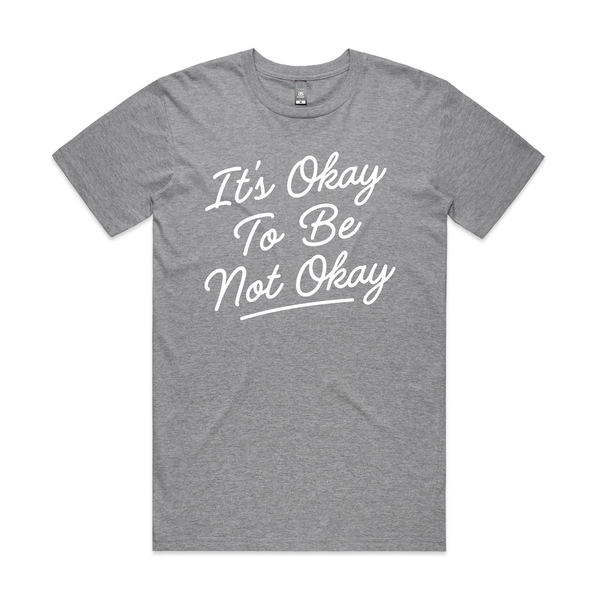 It's Okay To Be Not Okay Tee