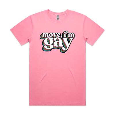 Move, I'm Gay Tee by Lonely Kids Club. All clothing from our T-shirts to our shorts and hoodies are ethically made, and printed packed and shipped from Sydney.
