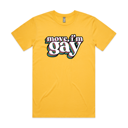 Move, I'm Gay Tee by Lonely Kids Club. All clothing from our T-shirts to our shorts and hoodies are ethically made, and printed packed and shipped from Sydney.
