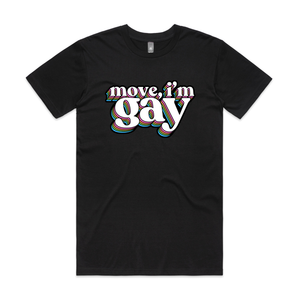 Move, I'm Gay Tee