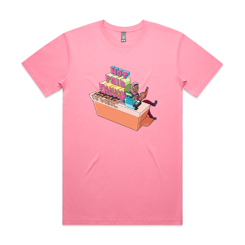 Not Paid Enough Tee by Lonely Kids Club. All clothing from our T-shirts to our shorts and hoodies are ethically made, and printed packed and shipped from Sydney.