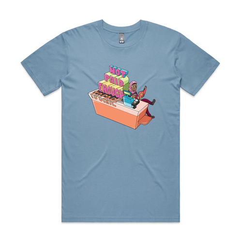Not Paid Enough Tee by Lonely Kids Club. All clothing from our T-shirts to our shorts and hoodies are ethically made, and printed packed and shipped from Sydney.